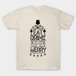 Eat Drink and Be Merry Funny - Christmas Family Event Drinking Saying Gift Idea T-Shirt